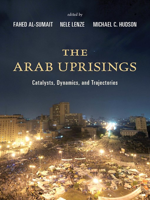 Title details for The Arab Uprisings by Fahed Al-Sumait - Available